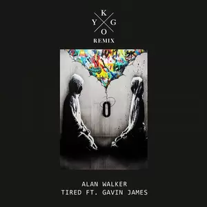 Tired (Kygo Remix)-Kygo/Alan Walker/Gavin James