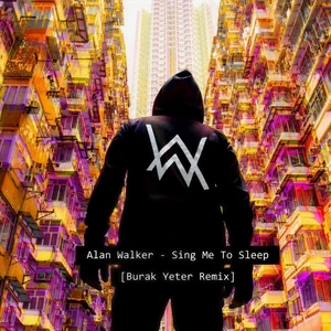 Sing Me To Sleep(Burak Yeter Remix)